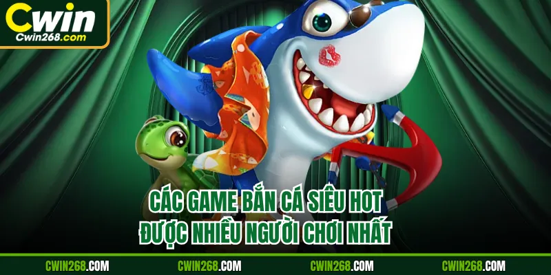 Các game bắn cá siêu hot được nhiều người chơi nhất