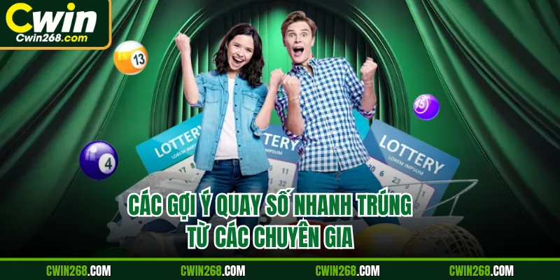 Các gợi ý quay số nhanh trúng từ các chuyên gia