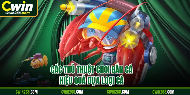 Các thủ thuật chơi bắn cá hiệu quả dựa loại cá