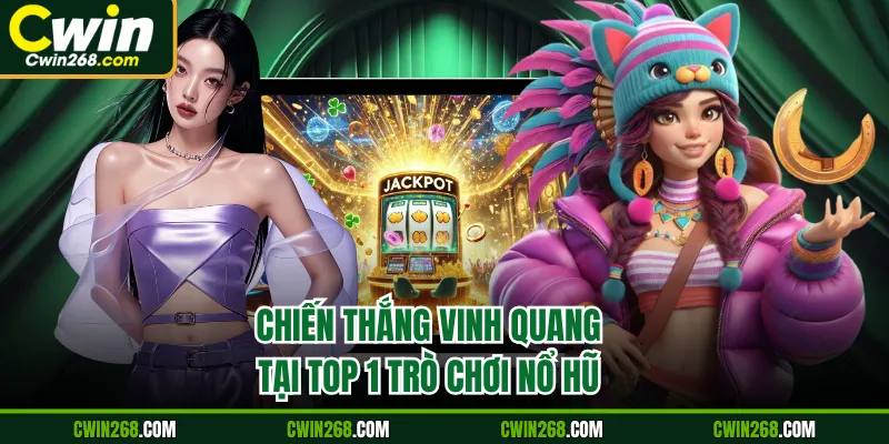 Chiến thắng vinh quang tại top 1 trò chơi nổ hũ