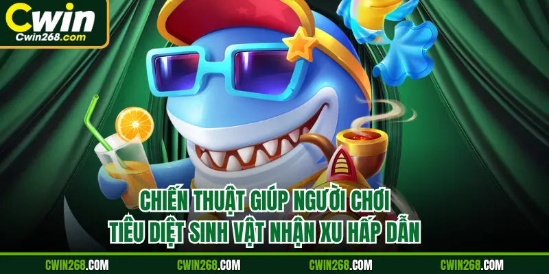 Chiến thuật giúp người chơi tiêu diệt sinh vật nhận xu hấp dẫn