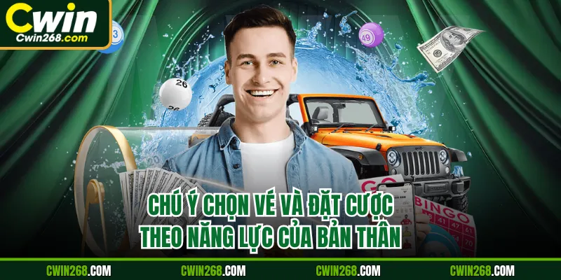 Chú ý chọn vé và đặt cược theo năng lực của bản thân