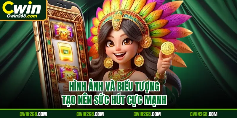 Hình ảnh và biểu tượng tạo nên sức hút cực mạnh