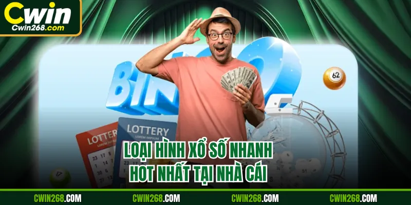 Loại hình xổ số nhanh hot nhất tại nhà cái