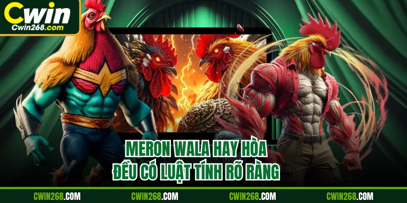 Meron Wala hay Hòa đều có luật tính rõ ràng