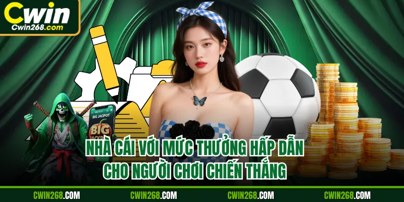 Nhà cái với mức thưởng hấp dẫn cho người chơi chiến thắng