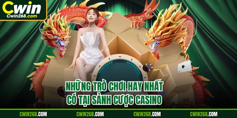 Những trò chơi hay nhất có tại sảnh cược casino