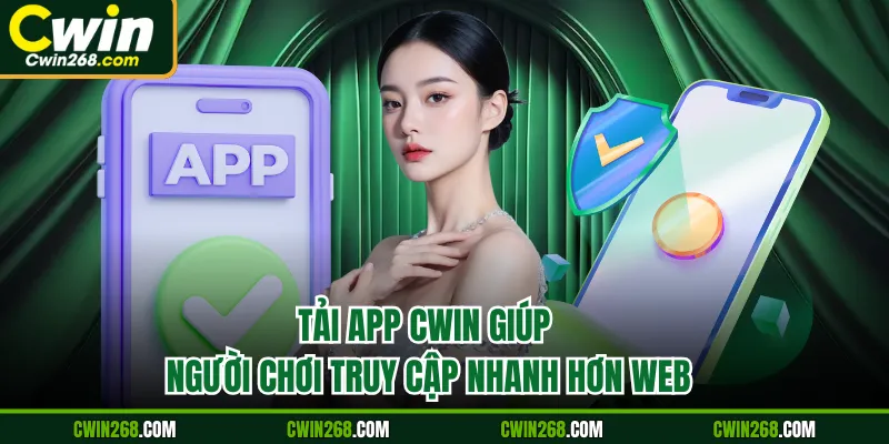 Tải app giúp người chơi truy cập nhanh hơn web