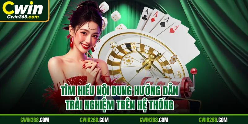 Tìm hiểu nội dung hướng dẫn trải nghiệm trên hệ thống