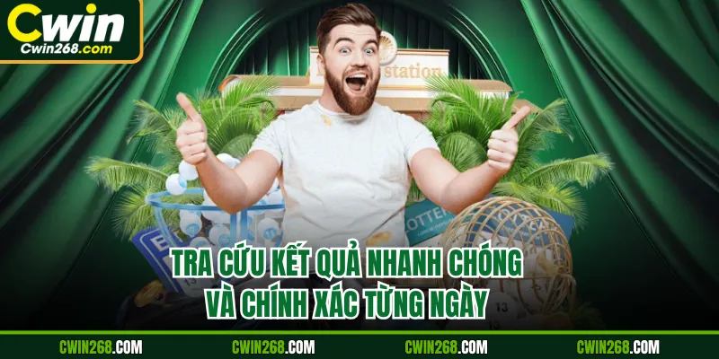 Tra cứu kết quả nhanh chóng và chính xác từng ngày