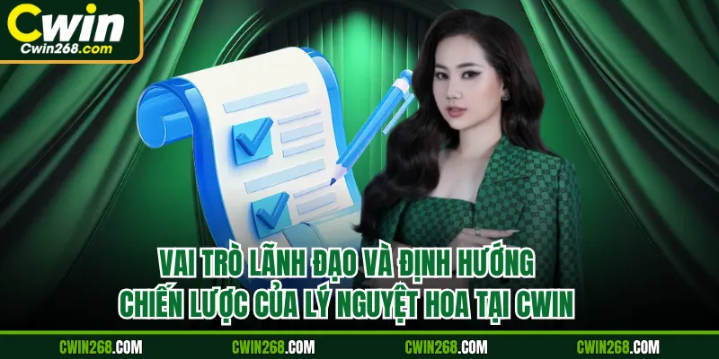 Vai trò lãnh đạo và định hướng chiến lược của Lý Nguyệt Hoa tại CWIN