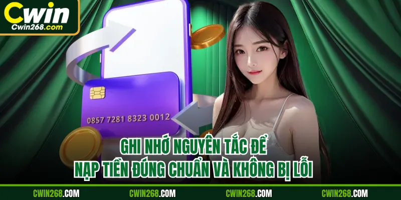 Ghi nhớ nguyên tắc để nạp tiền đúng chuẩn và không bị lỗi