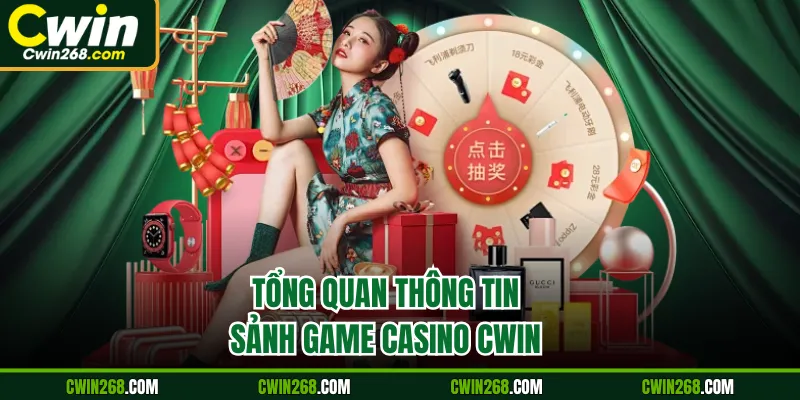 Tông quan thông tin sảnh game casino Cwin